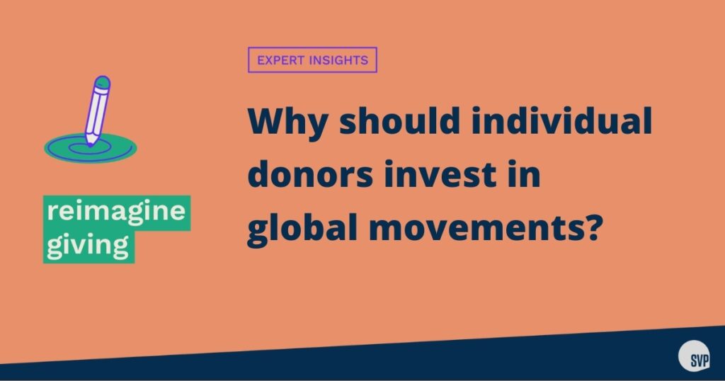 Why should individual donors invest in global movements?